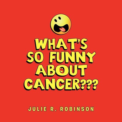 Julie R. Robinson | What's So Funny About Cancer??? | Taschenbuch | Englisch