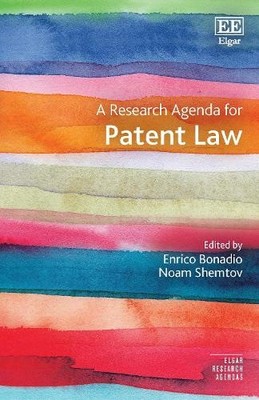 A Research Agenda for Patent Law by Enrico Bonadio, Noam Shemtov - 9781803927848