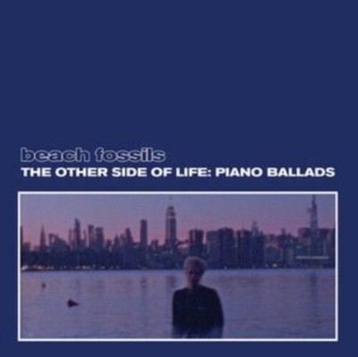 The Other Side of Life: Piano Ballads by Beach Fossils