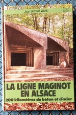 La ligne Maginot en Alsace – 200 kilomètres de béton et d’acier, Wahl (1987)