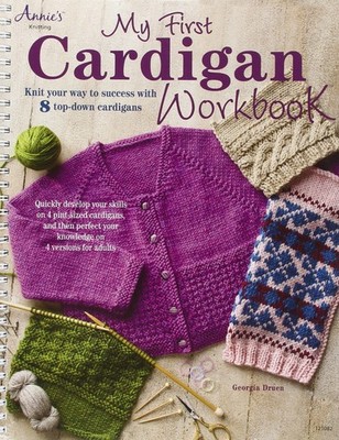My First Cardigan Workbook: Knit Your Way to Success with 8 Top-Down Cardiga...