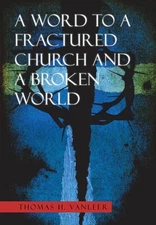 A Word to a Fractured Church and a Broken World by Thomas H. Vanleer Hardcover B