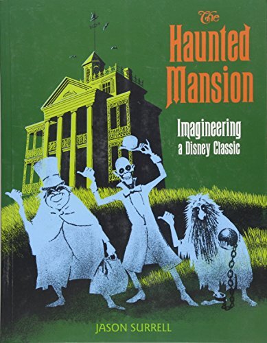The Haunted Mansion: Imagineering a Disney Classic by Jason Surrell