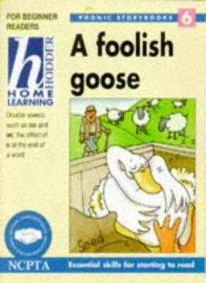 A Foolish Goose (Hodder Home Learning Phonic Storybooks) By Mary