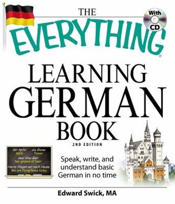 The Everything Learning German Book : Speak, Write, and Understan
