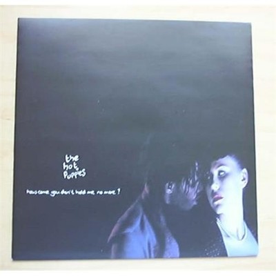 HOT PUPPIES HOW COME YOU DON'T HOLD ME NO MORE 7'' P/S EU