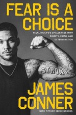 James Conner Fear Is a Choice: Tackling Life's Challenges with Dignit (Hardback)