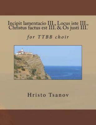 Incipit Lamentacio Iii , Locus Iste Iii , Christus Factus Est Iii  & Os Jus...