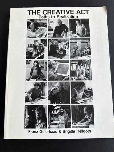 The Creative Act, by Franz Geierhaas & Brigitte Hellgoth - 1984 - Signed SC Book - Bild 1 von 12