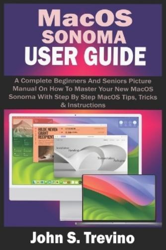 John S Trevino Macos Sonoma User Guide (Tascabile)