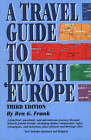 A Travel Guide to Jewish Europe by Ben G. Frank (Paperback, 2000)