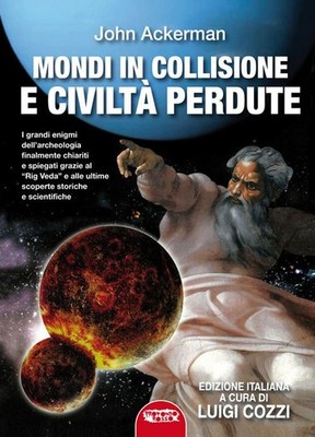 Libro - John Ackerman - Mondi In Collisione E Civilta' Perdute  - Profondo Rosso