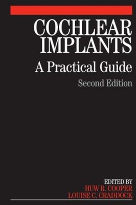 Cochlear Implants : A Practical Guide Perfect Huw, Craddock, Loui
