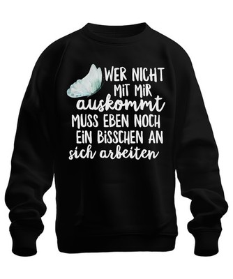 Who Can't Get Along With Me Funny Saying Sarcasm Ironic Unisex Sweatshirt 