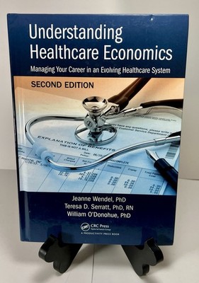 Understanding Healthcare Economics Managing Your Career in an Evolving 2nd Ed