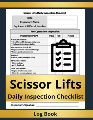 Scissor Lifts Daily Inspection Checklist log book: Ensuring Safety: Scissor Lift
