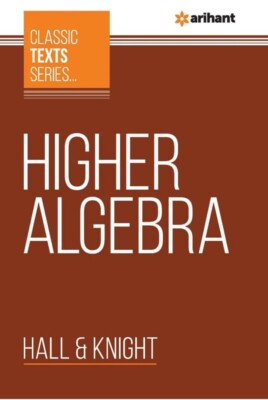 Higher Algebra : A Sequel to Elementary Algebra for Schools by Hall & Knight