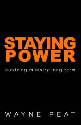 Staying Power: Surviving ministry long term - Paperback By Peat, Wayne - GOOD