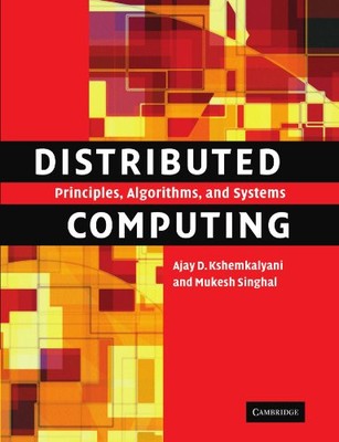 DISTRIBUTED COMPUTING: PRINCIPLES, ALGORITHMS, AND SYSTEMS By Ajay D. NEW