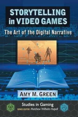 Storytelling in Video Games: The Art - Paperback, by Green Amy M.; - Very Good