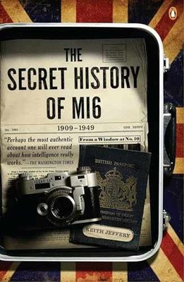 The Secret History of MI6: 1909-1949 - Paperback, by Jeffery Keith - Very Good