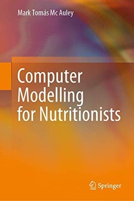 COMPUTER MODELLING FOR NUTRITIONISTS by Mark Tomas Mc Auley Hardback Self Help