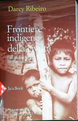 INDIGENE GRENZEN DER ZIVILISATION. DIE INDIANER BRASILIENS BIS IN DIE 60er Jahre