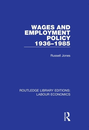 Wages and Employment Policy 1936-1985 - 9780367024925