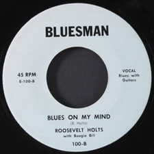 ROOSEVELT HOLTS: down the big road / blues on my mind BLUESMAN 7" Single 45 RPM