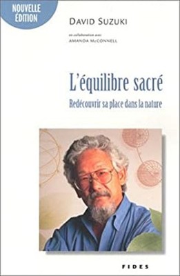 L'equilibre Sacre : Redecouvrir Sa Place Dans la Nature David Suz