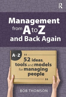 Management from A to Z and back again: 52 Ideas, tools and models for managing p