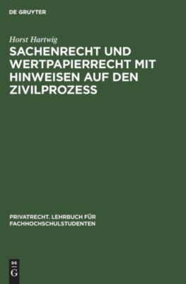 Sachenrecht Und Wertpapierrecht Mit Hinweisen Auf Den Zivilproze?: Anhang: ...
