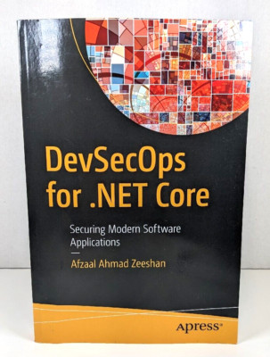 DevSecOps for . NET Core : Securing Modern Software Applications by Afzaal...