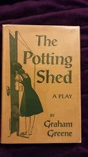 The Potting Shed - A Play by Graham Greene 1957 HCDJ 1st Edition/1st Printing