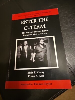 Enter The C-Team The Story Of Thomas Taylor, Rochester Mob Associate Signed...