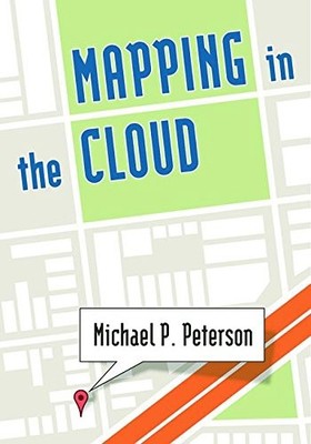 MAPPING IN THE CLOUD By Michael P. Peterson - Hardcover