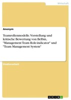 Teamrollenmodelle. Vorstellung Und Kritische Bewertung Von Belbin, Management...