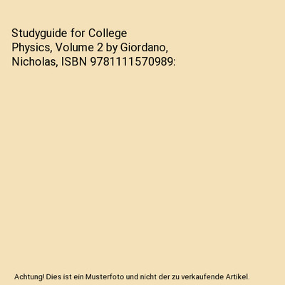 Studyguide for College Physics, Volume 2 by Giordano, Nicholas, ISBN 97811115709