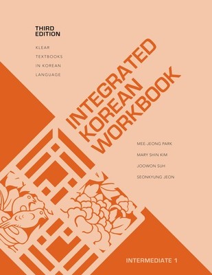 Integrated Korean Workbook: Intermediate 1, Third Edition (KLEAR Textbooks i...