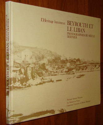 BEYROUTH ET LE LIBAN - BEIRUT & LEBANON - PHOTOGRAPHS FROM THE LAST CENTURY - HB
