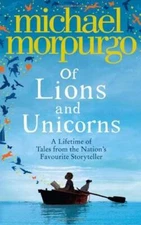 Of Lions and Unicorns: A Lifetime of Tales from the Master Storyteller - GOOD