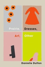 Prairie, Dresses, Art, Other by Danielle Dutton: Used