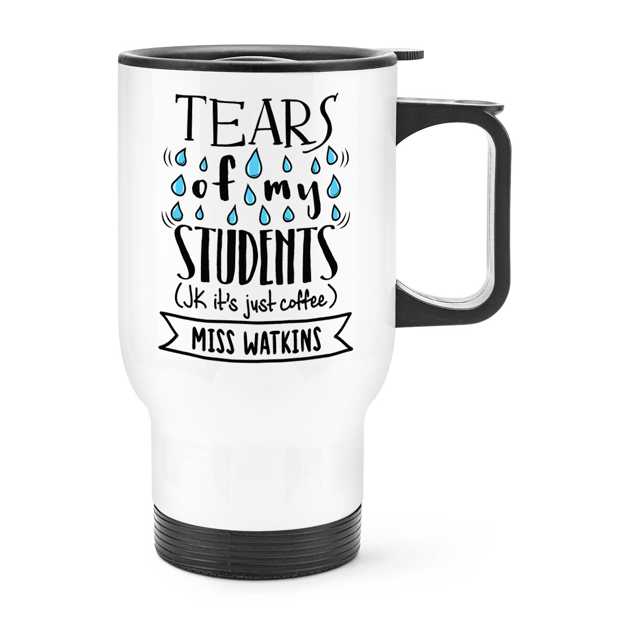 Personalised Tears Of My Students Coffee Travel Mug Cup Handle Teacher Best