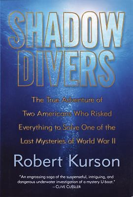 Shadow Divers: The True Adventure of Two Americans Who Risked Everything to...