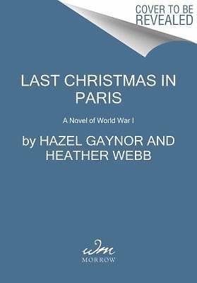 Last Christmas in Paris: An Unforgettable H- 0062562681, Hazel Gaynor, paperback