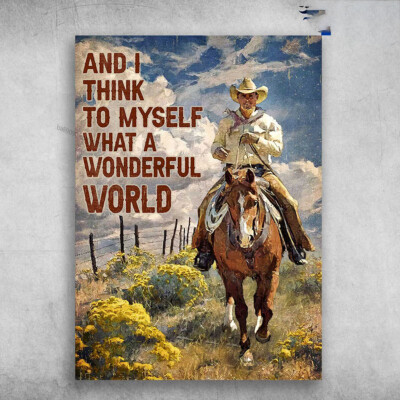 Cowboy Riding Horse - And I Think To Myself, What A Wonderful World, Cowboy P...