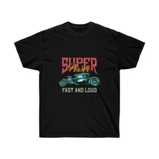 SUPER POWER FAST AND LOUD Unisex Ultra Cotton Tee
