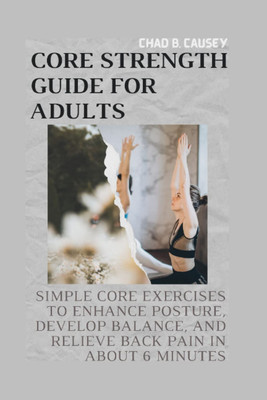 Core strength guide for Adults: Simple core exercises to  posture, develop balan