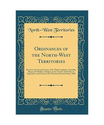 Ordinances of the North-West Territories: Passed in the Second Session of the Th