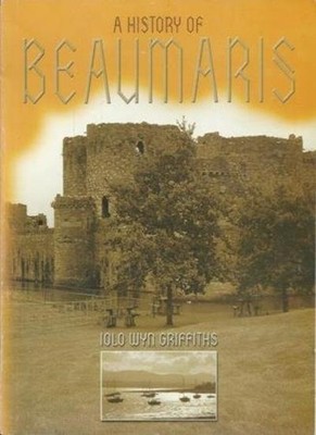 A History of Beaumaris By Iolo Wyn Griffiths
